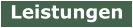Leistungen